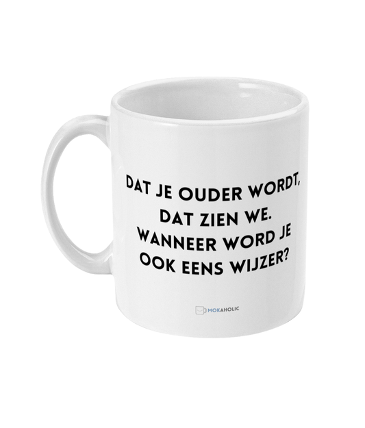 Dat je ouder wordt, dat zien we. Wanneer word je ook eens wijzer?