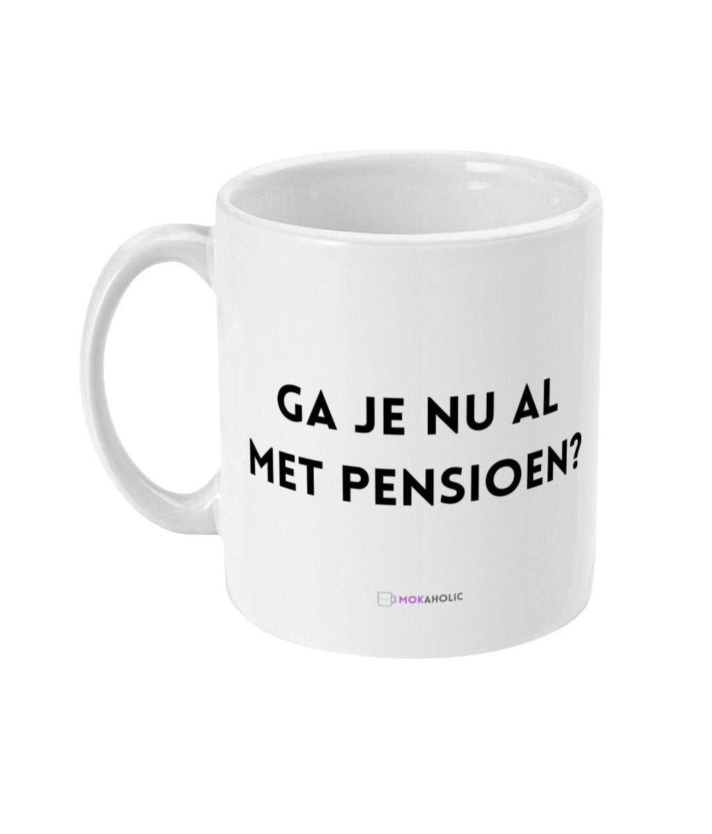 Ga je nu al met pensioen? - Mokaholic