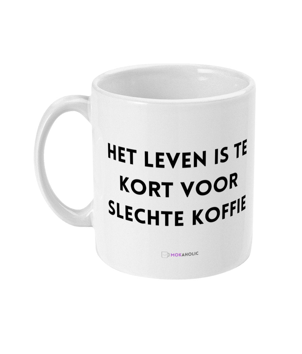 Het leven is te kort voor slechte koffie - Mokaholic